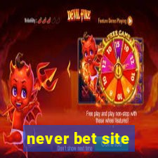 never bet site